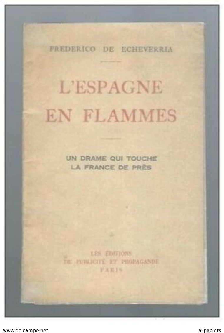 L'Espagne En Flammes Un Drame Qui Touche La France De Près Par F. De Echeverria De 1936 - 1901-1940