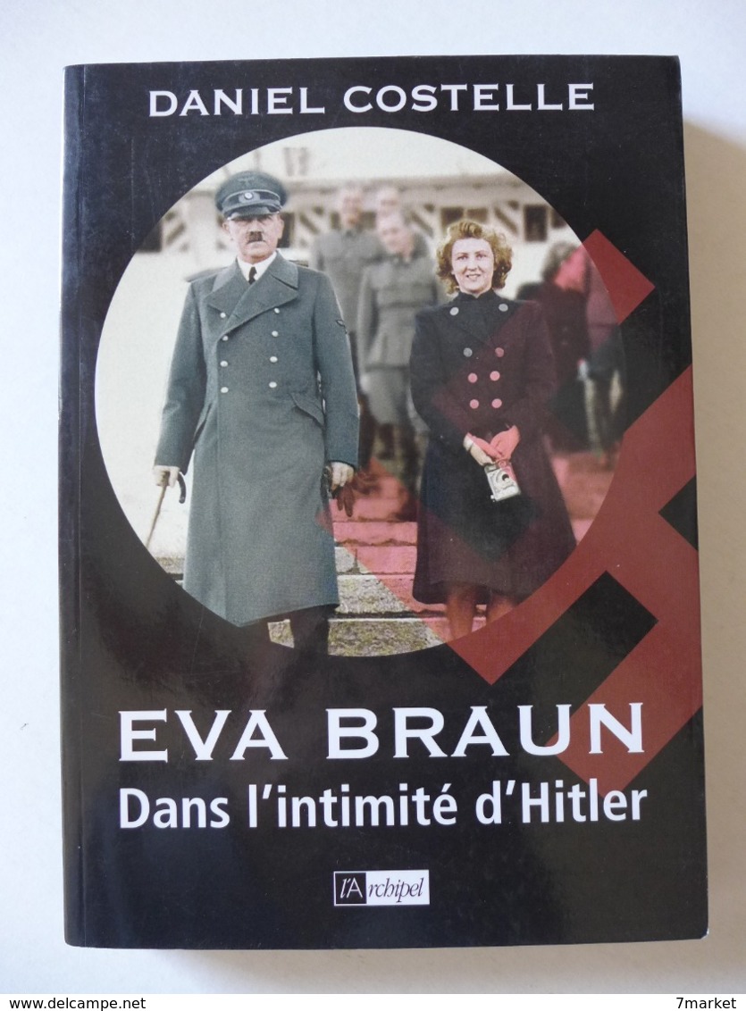 Daniel Costelle - Eva Braun Dans L'intimité D'Hitler /  éd. L'Archipel - 1981 - Histoire