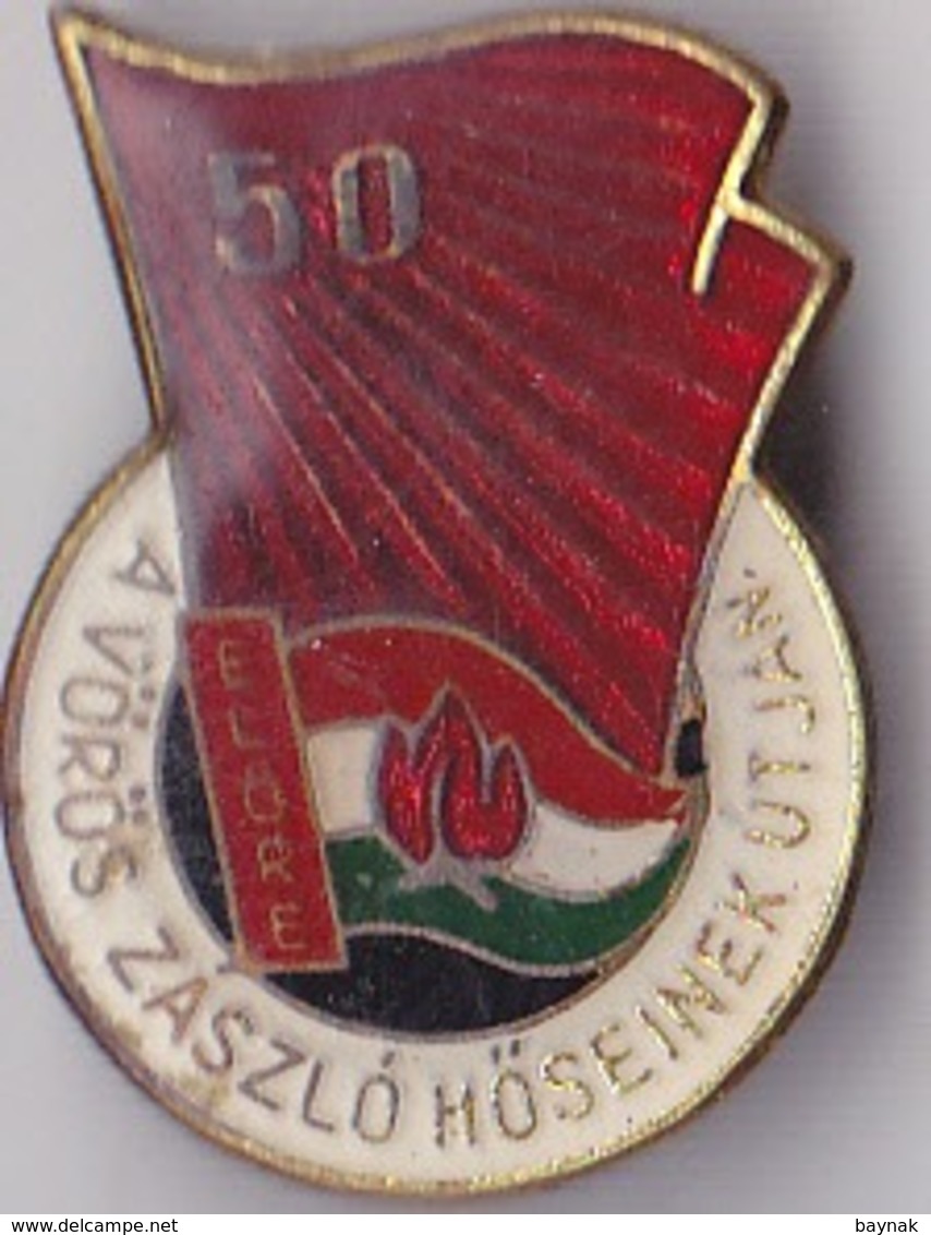 OLD PIN  --   HUNGARY --  RED FLAG BY HEROES  --  ELORE ( FORWARD )  --  VOROS  ZASZLO HOSEINEK UTJAN  -- - Sonstige & Ohne Zuordnung