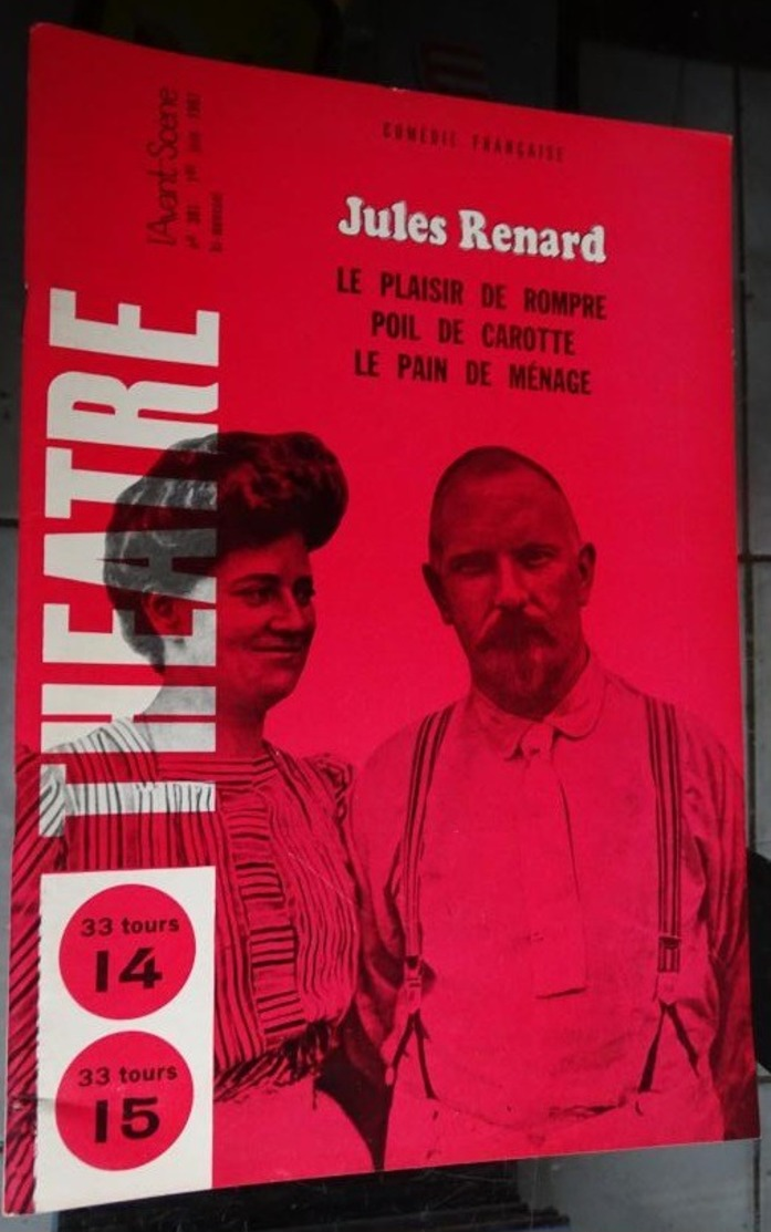 L'avant-scène Théâtre N 381 - Comédie Française - Jules Renard - Le Plaisir De Rompre ,poil De Carotte,le Pain De Ménage - Autori Francesi