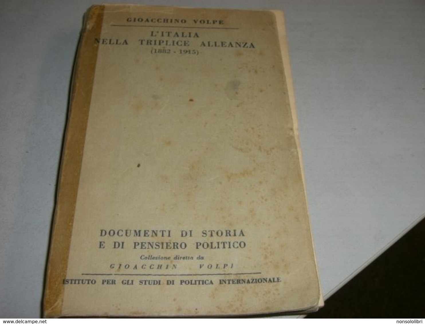 LIBRO L'ITALIA NELLA TRIPLICE ALLENAZA -GIOACCHINO VOLPE -2° EDIZIONE - Guerra 1939-45