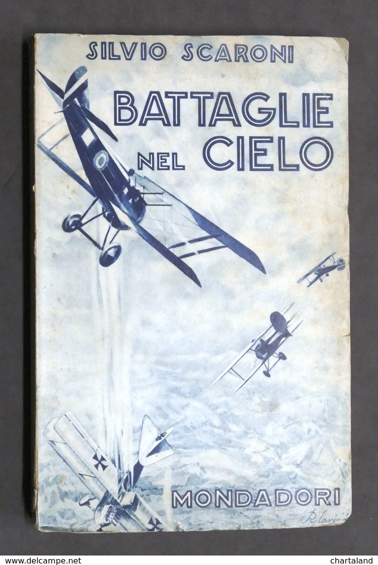 Aeronautica WWI - S. Scaroni - Battaglie Nel Cielo - 1^ Ed. 1934 Mondadori - Autres & Non Classés