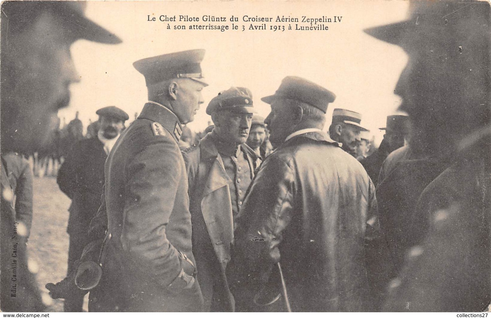 54-LUNEVILLE- LE CHEF PILOTE GLÜSTZ DU CROISEUR AERIEN ZEPELIN IV A SON ATTERRISAGE LE 13 AVRIL 1913 A LUNEVIELLE - Luneville