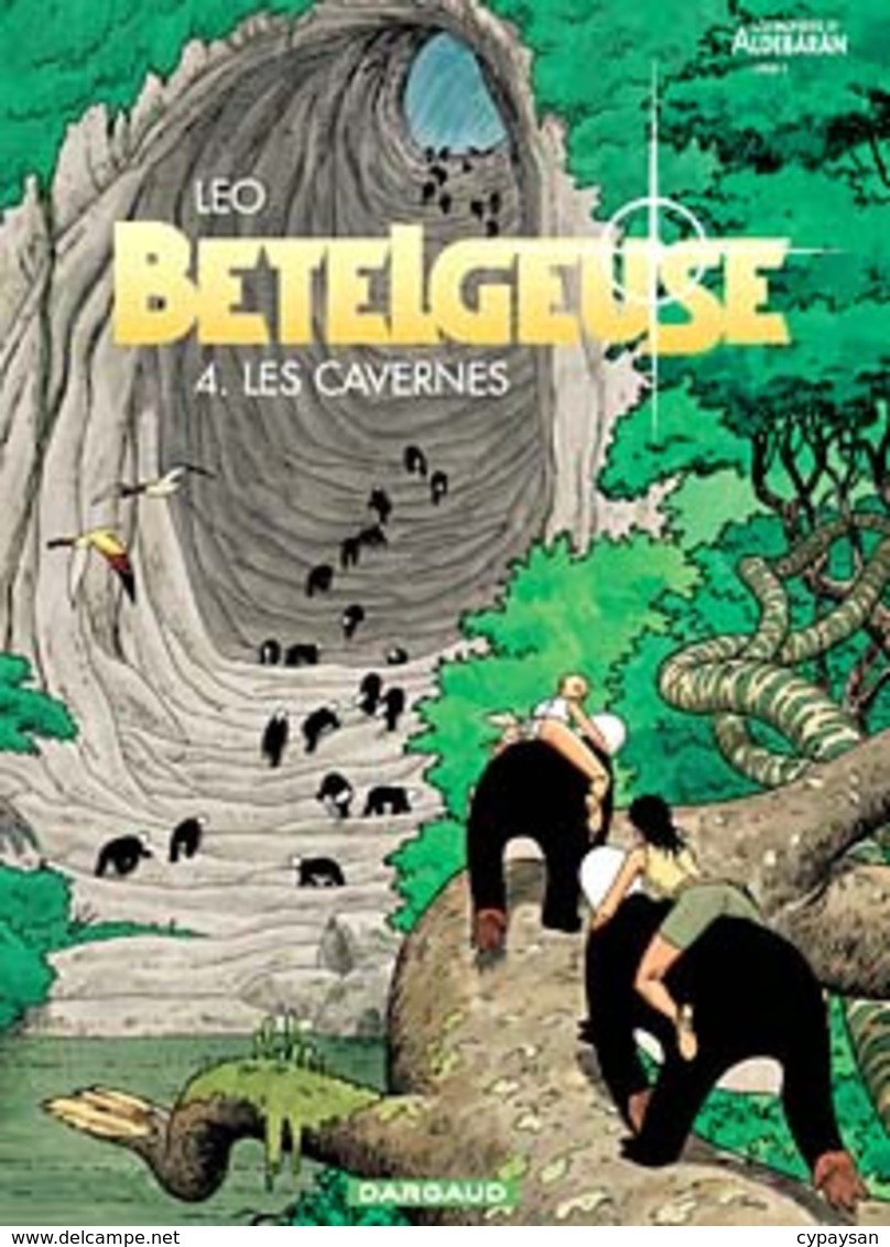 Betelgeuse T 04 Les Cavernes EO TBE DARGAUD 11/2003 Léo (BI2) - Bételgeuse