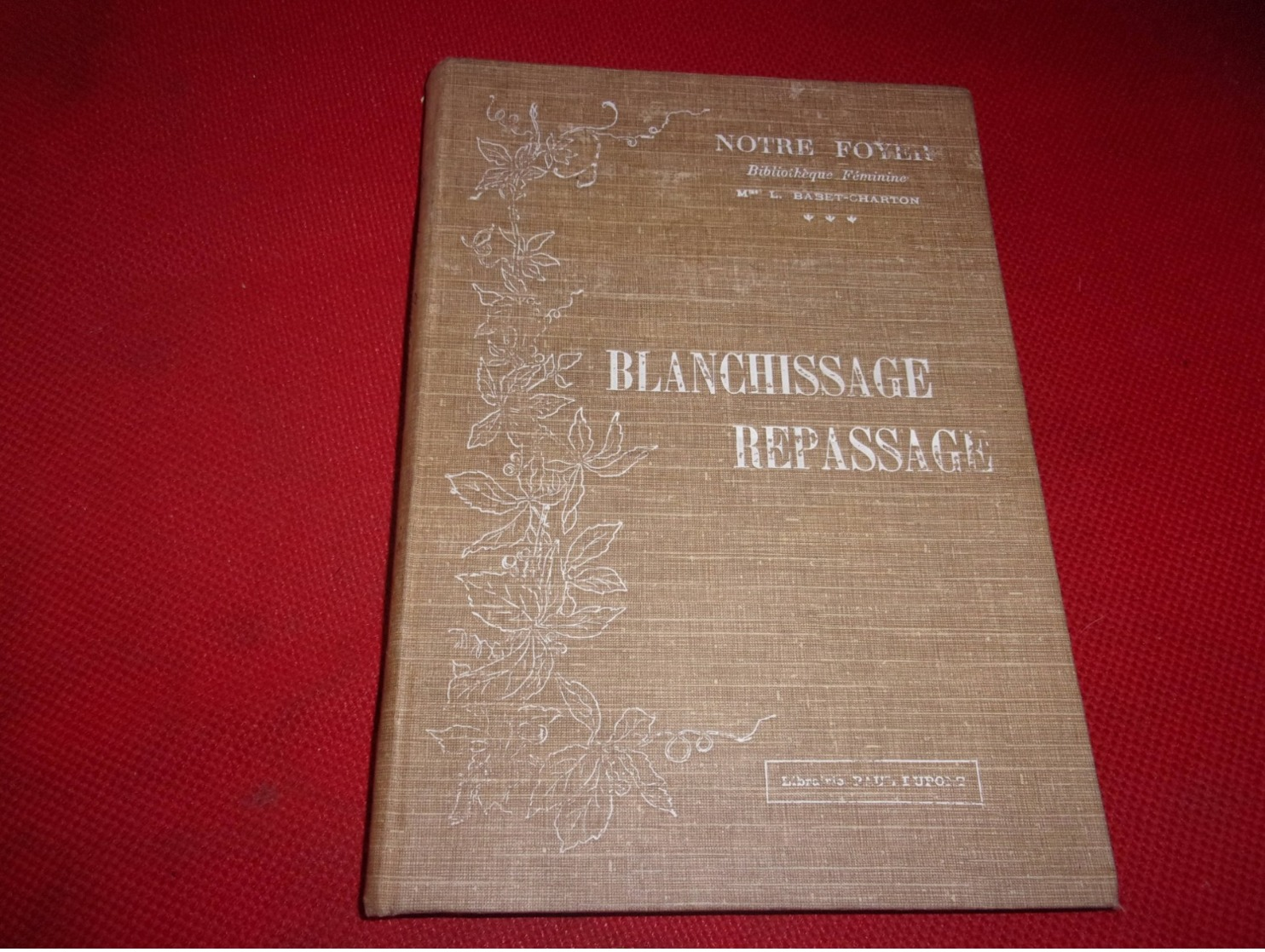 COUTURE / MODE  BIBLIOTHEQUE FEMININE BABET CHARTON BLANCHISSAGE REPASSAGE 1909 - 1901-1940