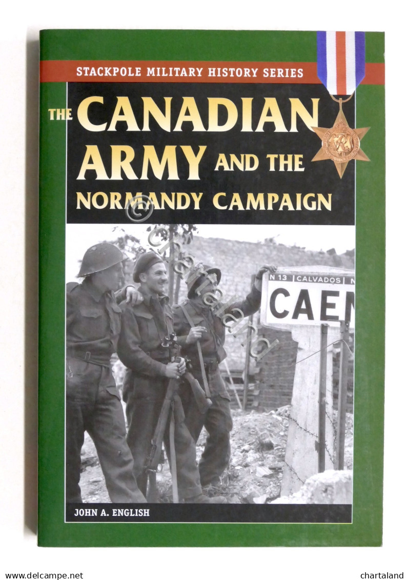 WWII - John A. English - The Canadian Army & Normandy Campaign - 2009 - Otros & Sin Clasificación