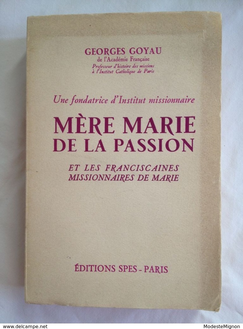 Une Fondatrice D'Institut Missionnaire, Mère Marie De La Passion Et Les Franciscaines Missionnaires De Marie. G. Goyau - Religión & Esoterismo