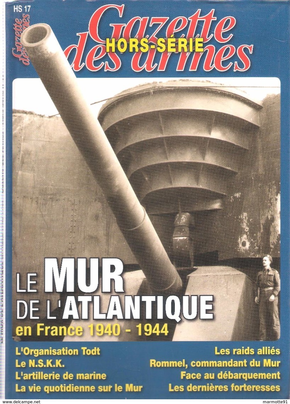 LE MUR ATLANTIQUE EN FRANCE 1940 1944 TODT NSKK ARTILLERIE MARINE BUNKER GAZETTE ARMES HORS SERIE 17 - 1939-45