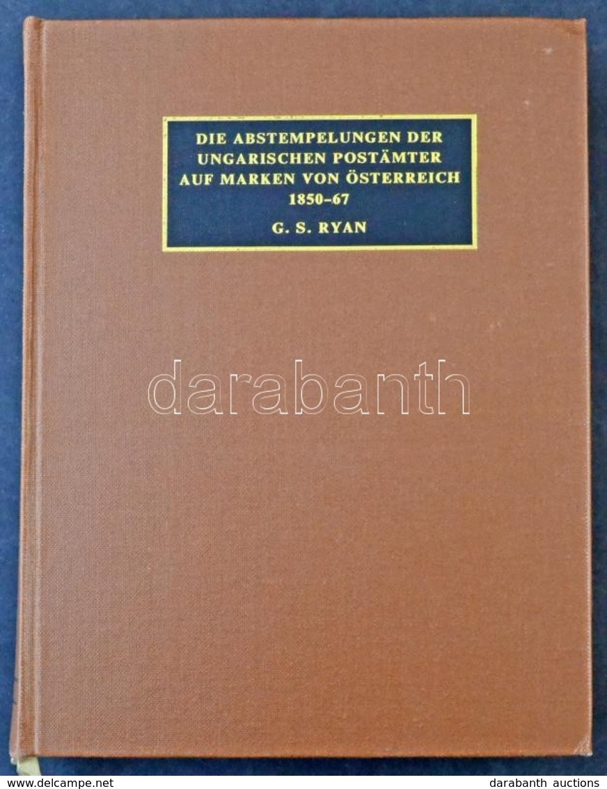 Ryan: Abstempelungen Der Ungarischen Postämter Auf Österreichischen Marken 1850-1867.  / Osztrák Posta Magyarországon Bé - Autres & Non Classés