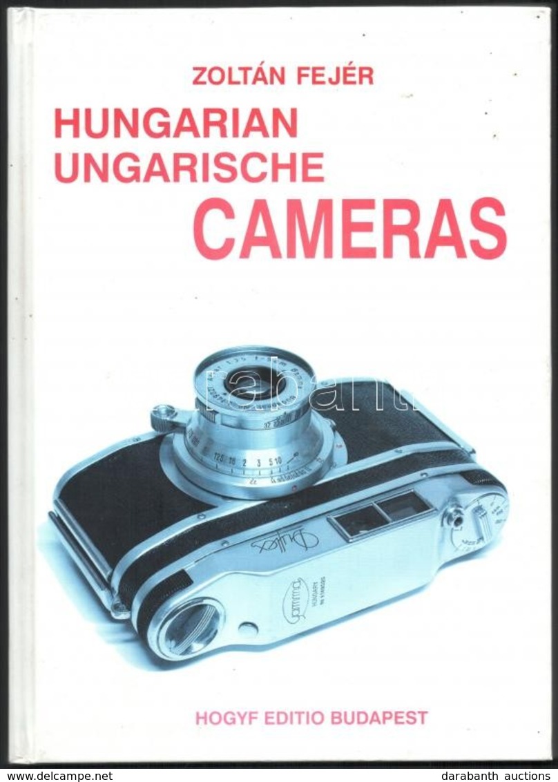 2001 Zoltán Fejér: Hungarien Ungarische Cameras, A Magyar Fényképezőgép Gyártás Története Angol-német Nyelven, Sok Illus - Autres & Non Classés