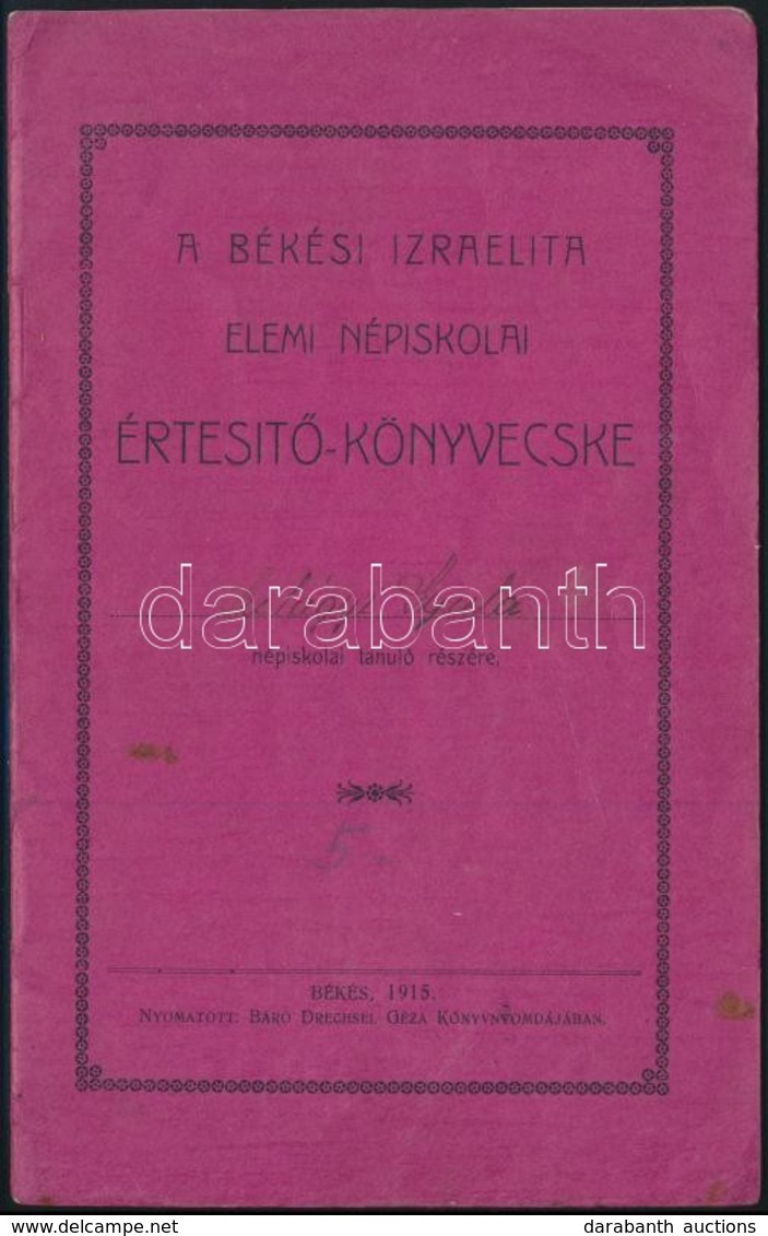 1922-1926 A Békési Izraelita Elemi Népiskola értesítőkönyve és Bizonyítványa - Autres & Non Classés