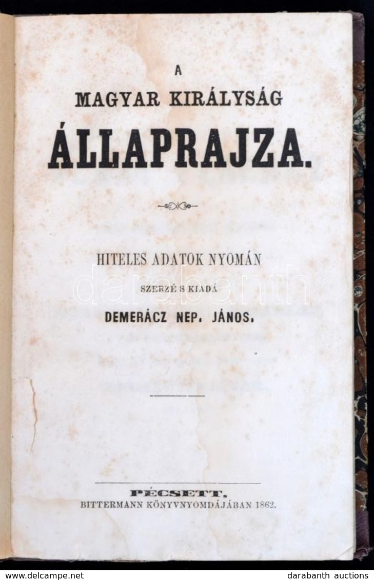 Demerácz Nep(omuk) János: A Magyar Királyság állaprajza. Pécs, 1862, Bittermann-ny., 248 P. Későbbi átkötött Félvászon-k - Ohne Zuordnung