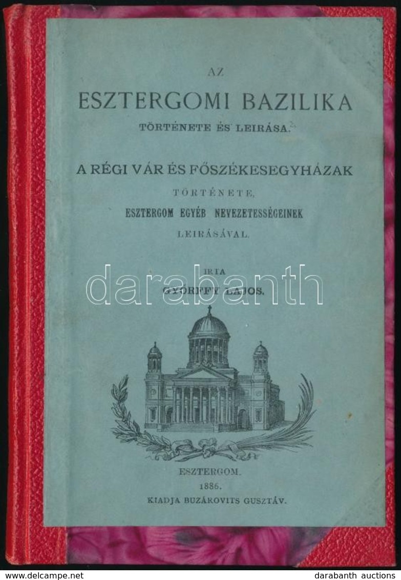 Győrffy Lajos: Az Esztergomi Bazilika Története és Leírása. A Régi Vár és Főszékesegyházak Története Esztergom Egyéb Nev - Non Classés