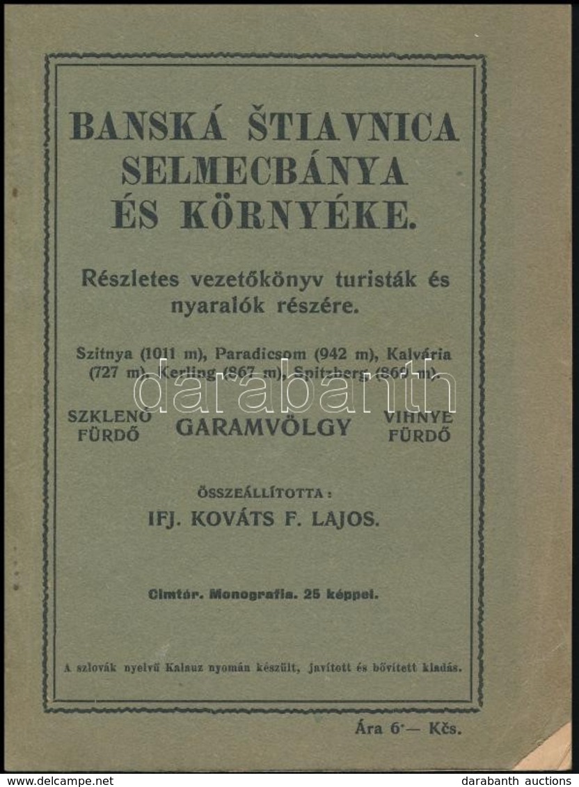 Banská Štiavnica Selmecbánya és Környéke. Részletes Vezetőkönyv Turisták és Nyaralók Részére. Összeáll.: Kováts F. Lajos - Non Classés