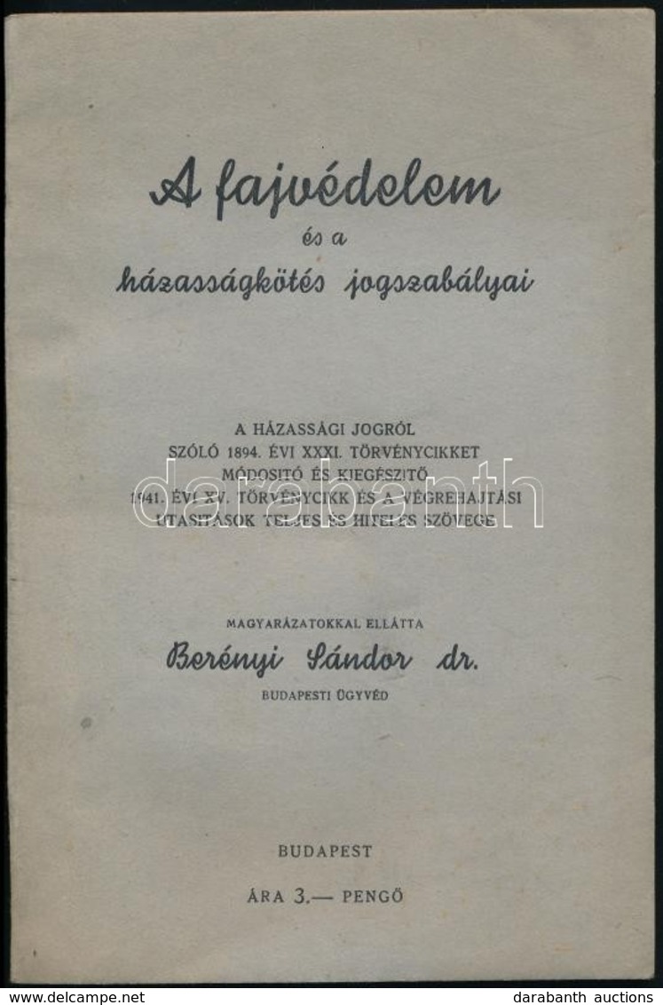 A Fajvédelem és A Házasságkötés Jogszabályai. Szerk.: Berényi Sándor. Bp., [1941], Szerzői. A Szerző Dedikációjával. Pap - Non Classés