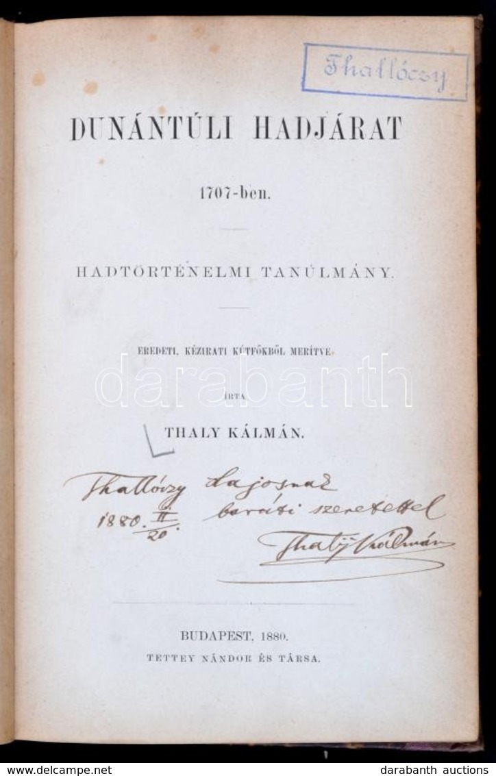 Thaly Kálmán: Dunántúli Hadjárat 1707-ben. Hadtörténelmi Tanulmány. Bp., 1880, Tettey Nándor és Társa, (Athenaeum-ny.),  - Ohne Zuordnung