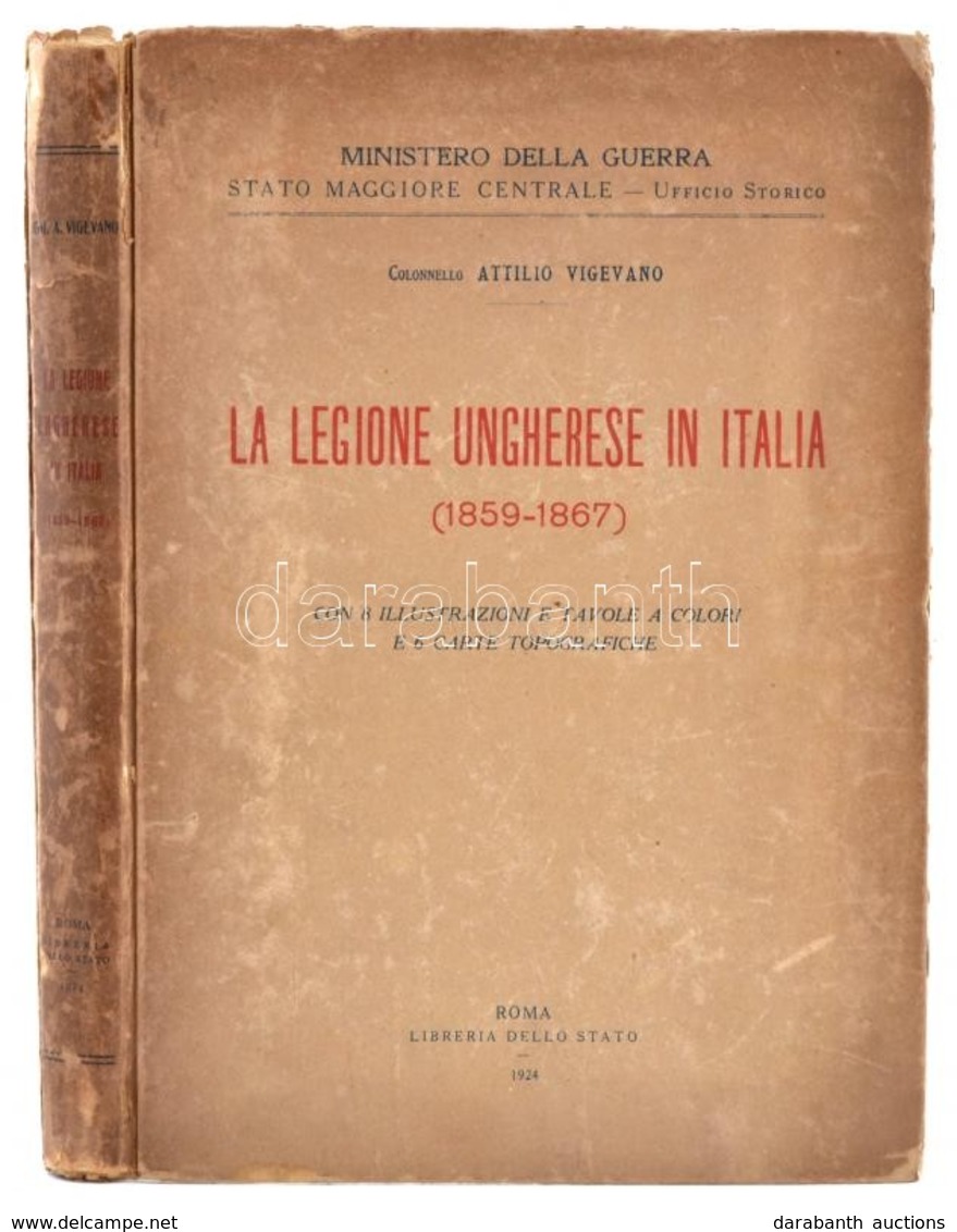 Attilio Vigevano: La Legione Ungherese In Italia. (1859-1867.) Roma, 1924, Liberia Dello Stato, XVI+230 P.+6 T.(térkép-m - Ohne Zuordnung