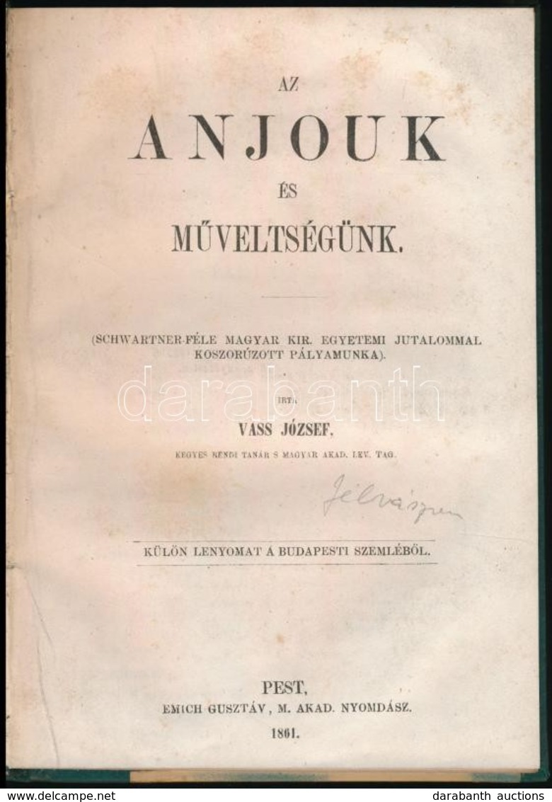 Vass József: Az Anjouk és Műveltségünk. 
Pest, 1861. Emich G. [4]+VII+[1]+126 P. (Klny A Budapesti Szemléből.) Későbbi F - Non Classés