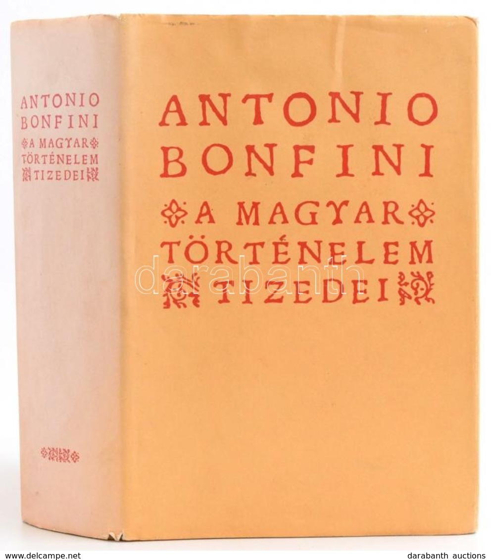 Antonio Bonfini: A Magyar Történelem Tizedei. Fordította Kulcsár Péter. Bp.,1995, Balassi. Kiadói Egészvászon-kötés, Kia - Ohne Zuordnung