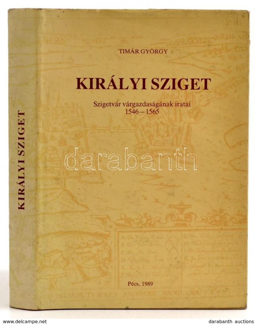 Timár György: Királyi Sziget. Szigetvár Várgazdaságának Iratai. 1546-1565. Baranya Török Kori Forrása I. Kötet. Pécs, 19 - Sin Clasificación