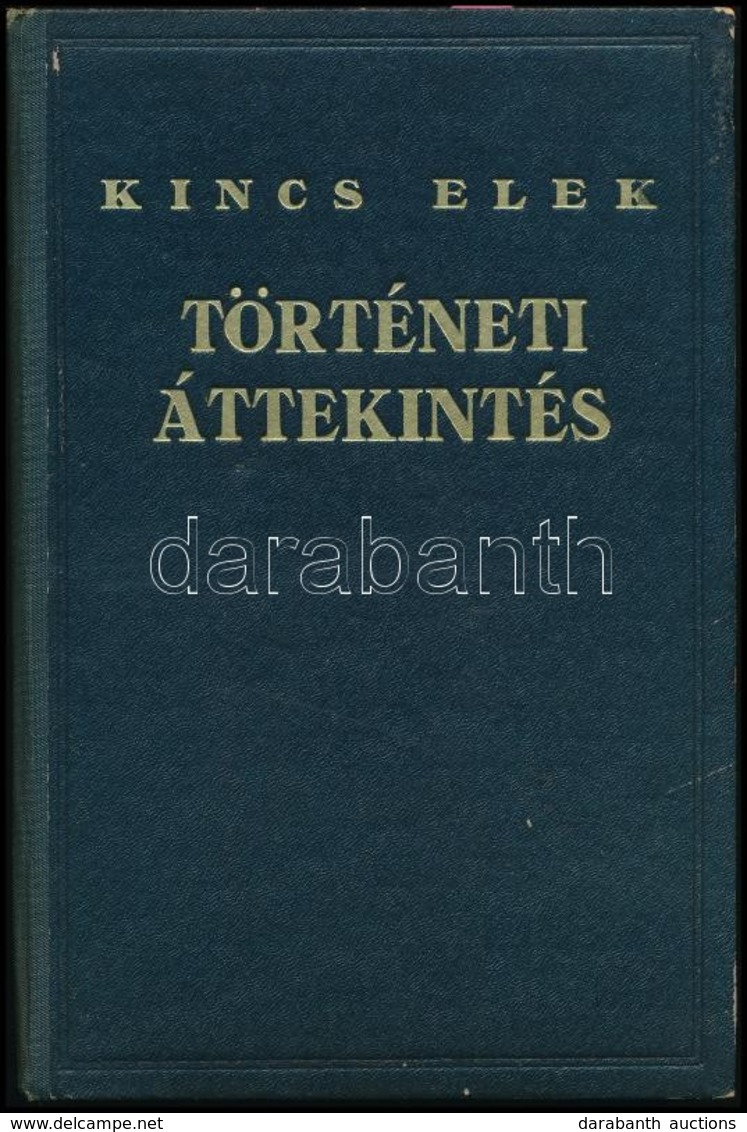 Dr. Kincs Elek: Történeti áttekintés. Általános Ismeretek Kézikönyve Különlenyomata. Bp.,1939,(Merkantil-ny.) Második Ki - Ohne Zuordnung