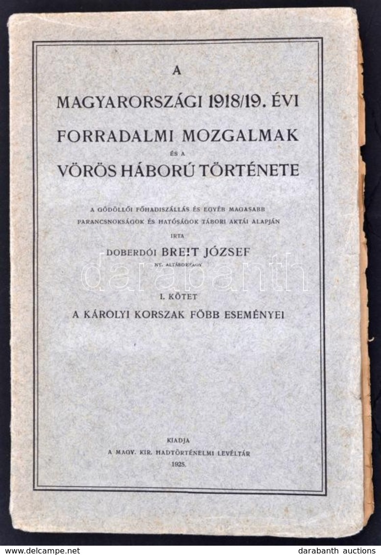 Breit József, Doberdói: A Magyarországi 1918/19. évi Forradalmi Mozgalmak és A Vörös Háború Története I. Köt.: A Károlyi - Non Classés