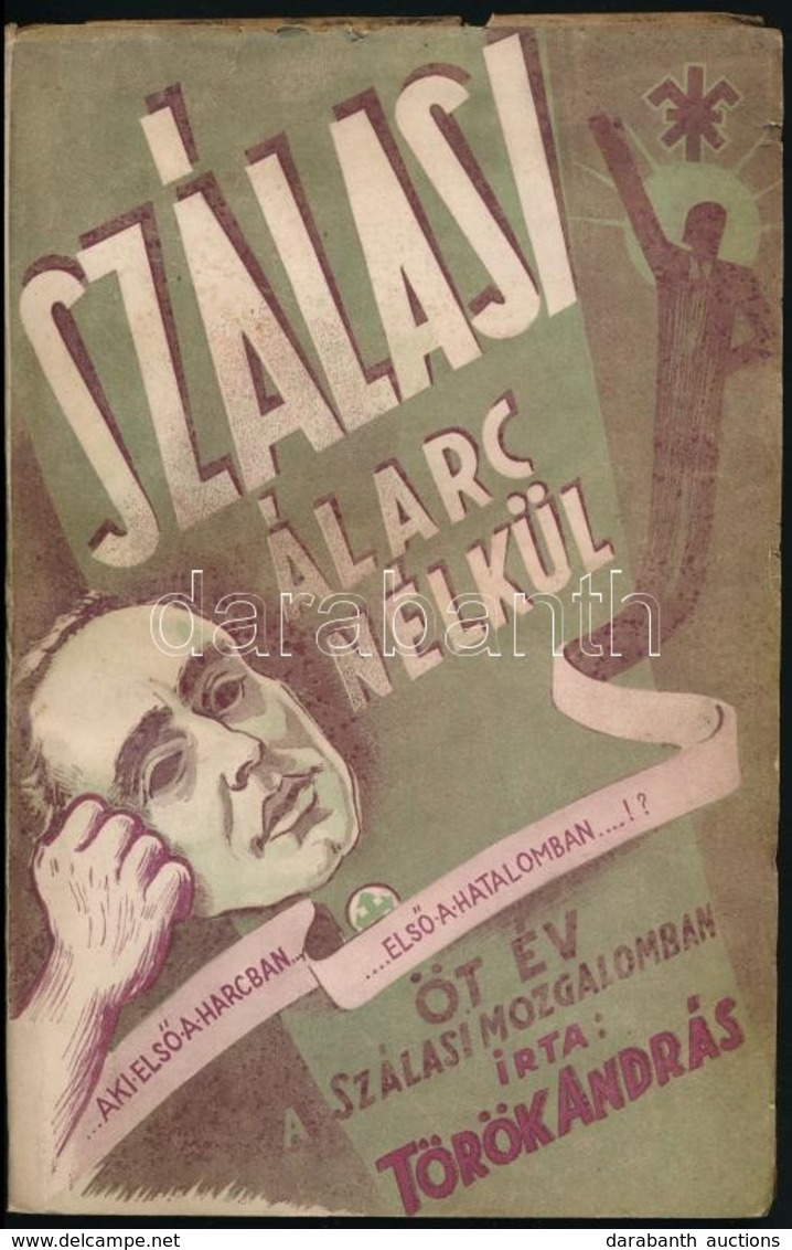 Török András: Szálasi álarc Nélkül. Öt év A Szálasi-mozgalomban. Bp., 1941, Fővárosi Nyomda Rt. Papírkötésben, Jó állapo - Non Classés