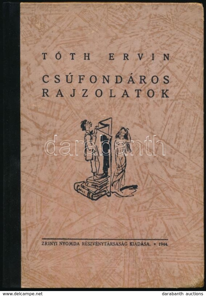 Tóth Ervin: Csúfondáros Rajzolatok. (Zalaegerszeg),1943, Zrinyi Nyomda, 91 P. 
Az Oldalszámozáson Belül Számos Illusztrá - Non Classés