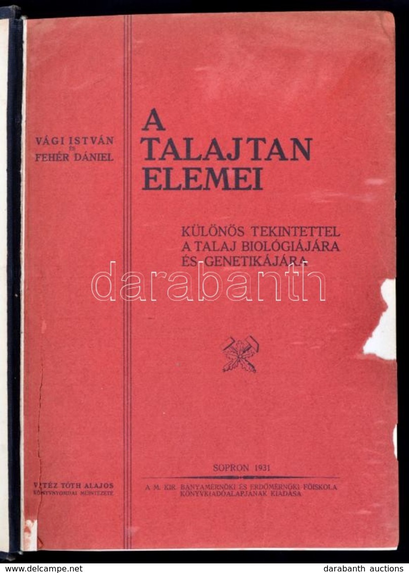 Vági István-Fehér Dániel: A Talajtan Elemei. Különös Tekintettel A Talaj Biológiájára és Genetikájára. Sopron, 1931, (M. - Non Classés