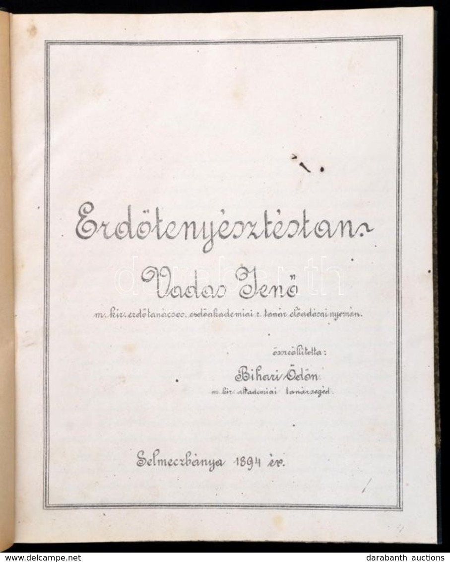 1894 Vadas Jenő: Erdőtenyésztéstan. Vadas Jenő M. Kir. Erdőtanácsos, Erdőakadémiai R. Tanár Előadásai Nyomán. Összeállít - Ohne Zuordnung