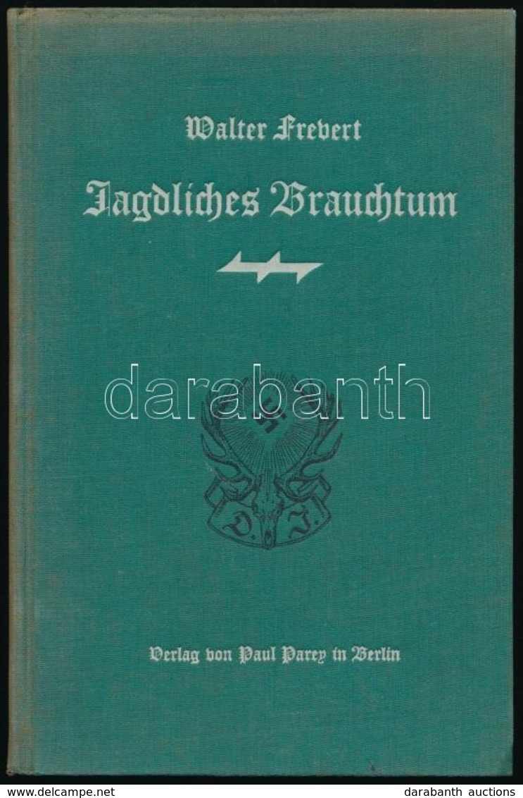 Walter Frevert: Jagdliches Brauchtum. Berlin, 1939, Paul Parey, 142+2 P. Harmadik Kiadás. Német Nyelven. Szövegközti és  - Non Classés