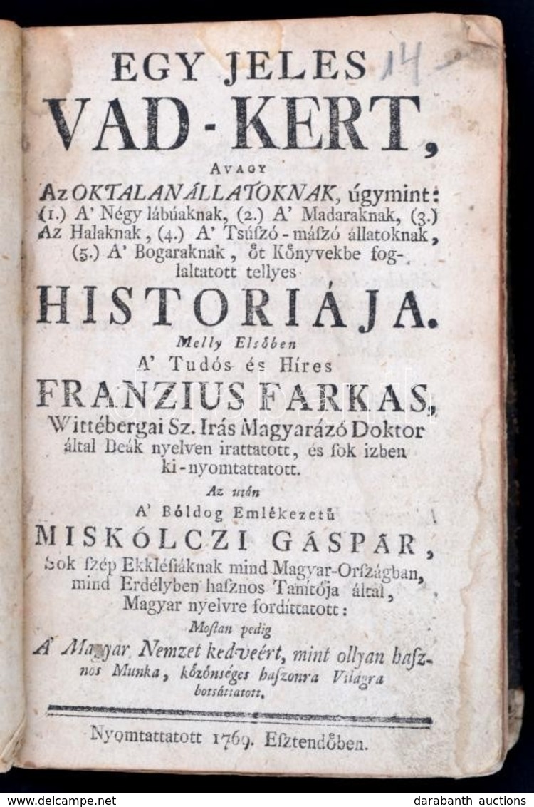 Frantze, Wolfgang] Franzius Farkas: Egy Jeles Vad-kert,avagy Az Oktalan állatoknak, úgymint: (1.) A' Négy Lábúaknak, (2. - Non Classificati