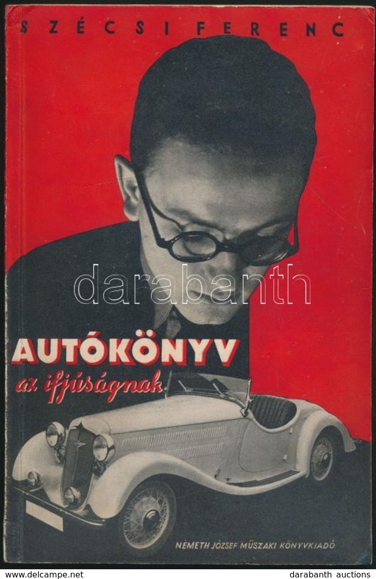 Szécsi Ferenc: Autókönyv Az Ifjúságnak. Bp., Németh József Műszaki Könyvkiadó. Kiadói Kartonált Kötés, Illusztrált, Jó á - Ohne Zuordnung