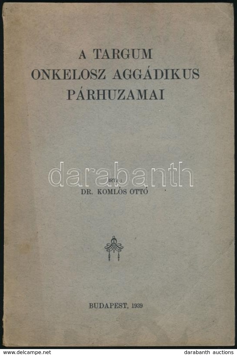 Dr. Komlós Ottó: A Targum Onkelosz Aggádikus Párhuzamai. Bp.,1939, Neuwald Illés-ny., 62+2 P. Kiadói Papírkötés, Foltos. - Non Classés
