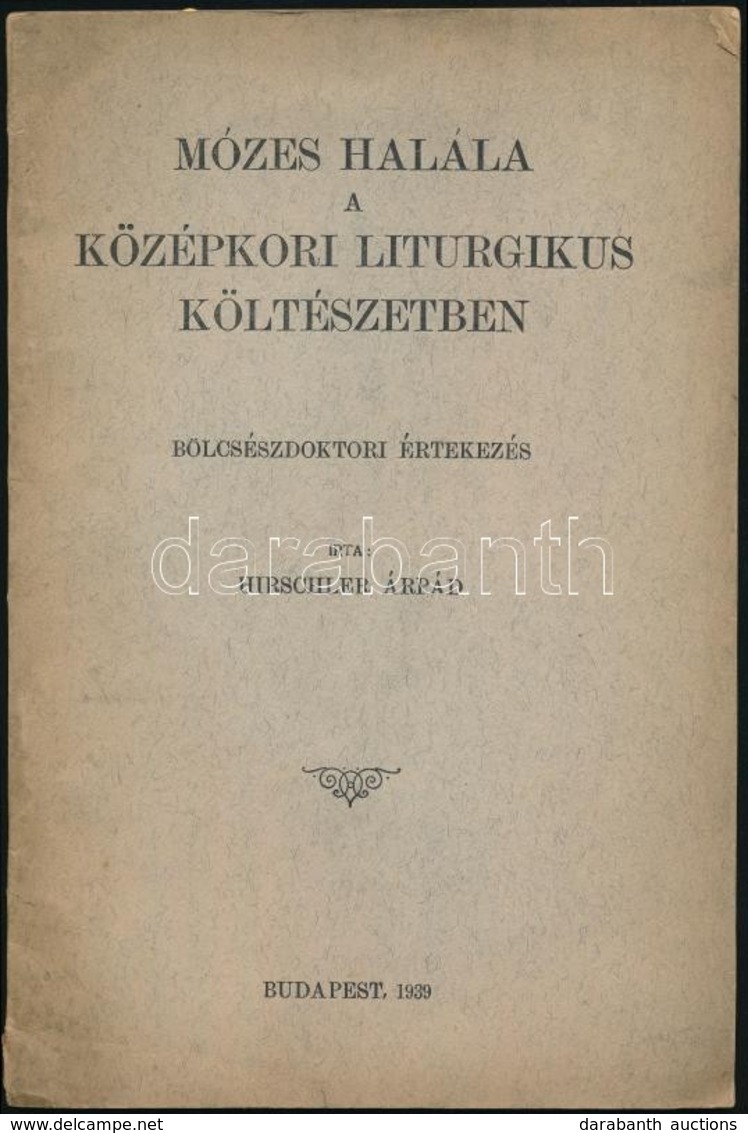 Hirschler Árpád: Mózes Halála A Középkori Liturgikus Költészetben. Bölcsészdoktori értekezés. Bp.,1939,Szerzői Kiadás, N - Non Classés