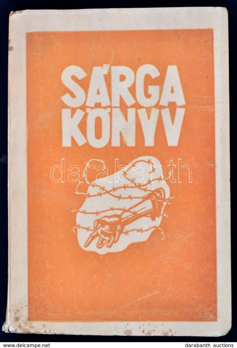 Vihar Béla (szerk.) Sárga Könyv. Adatok A Magyar Zsidóság Háborús Szenvedéseiből 1941-1945. Bp., (1945), Hechaluc. Kiadó - Non Classés