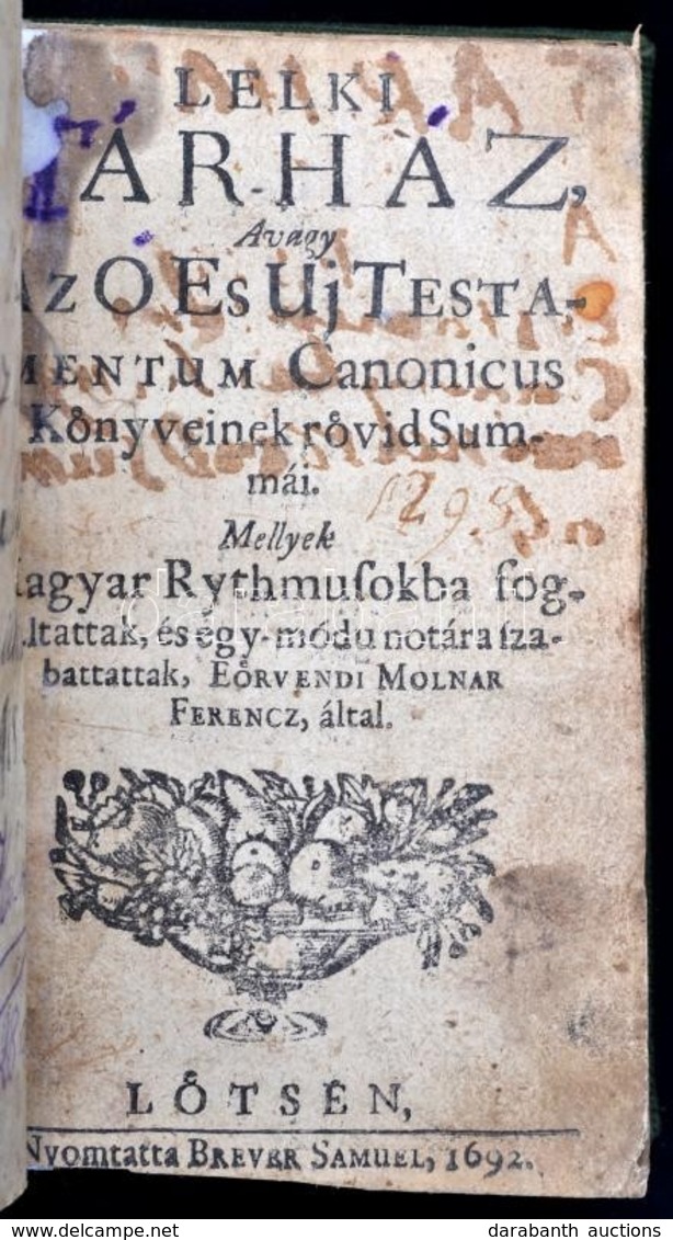 [Örvéndi Molnár Ferenc]: Lelki Tár-ház, Avagy Az O Es Uj Testamentum Canonicus Könyveinek Rövid Summái. Mellyek Magyar R - Sin Clasificación