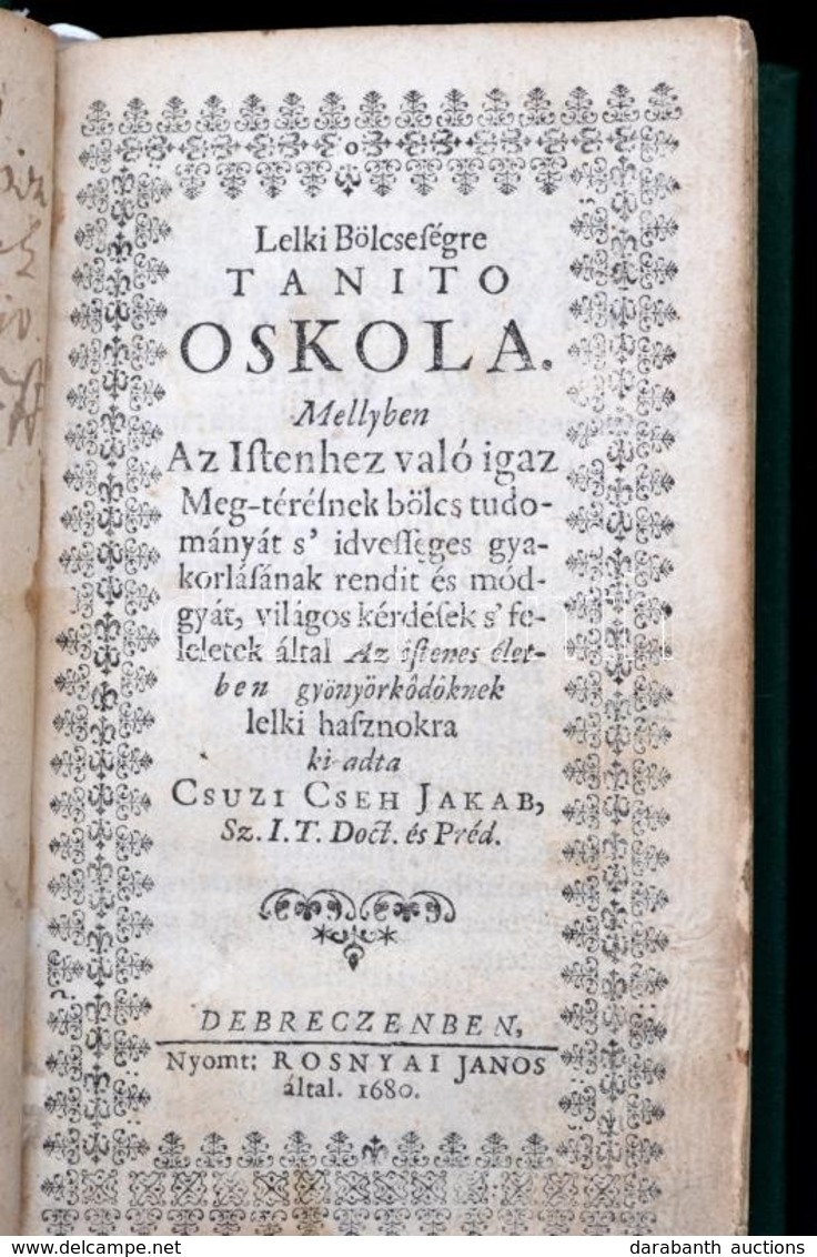 Csuzi Cseh Jakab: Lelki Bölcsességre Tanitó Oskola, Mellyben Az Istenhez Való Igaz Meg-térésnek Bölcs Tudományát S Idves - Ohne Zuordnung