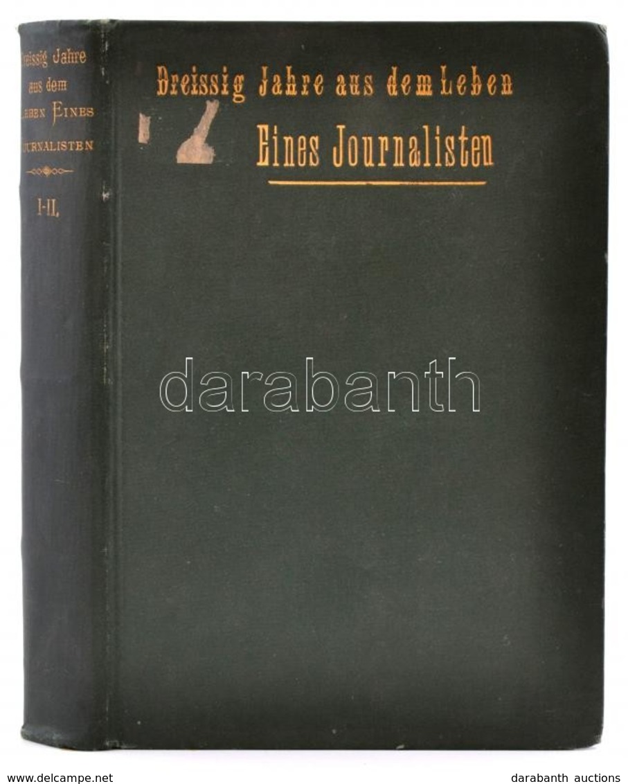 [Heinrich Pollak]: Dreißig Jahre Aus Dem Leben Eines Journalisten. I-II. Kötet. Wien, 1894-1895, Alfred Hölder,
8+282-28 - Non Classés