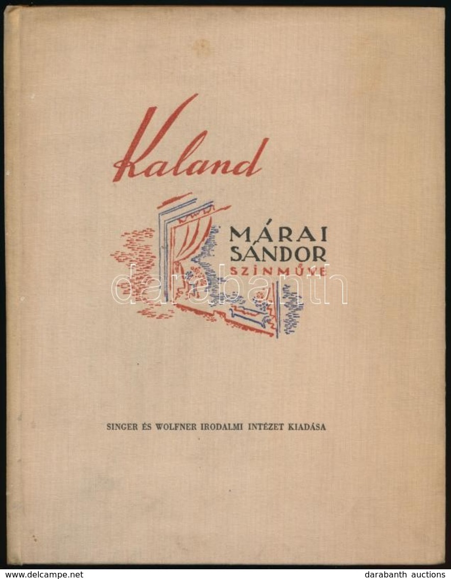 Márai Sándor: Kaland. Színmű Három Felvonásban. Hincz Gyula Rajzaival. Bp.,1940,Singer és Wolfner Irodalmi Intézet Rt.,( - Non Classés