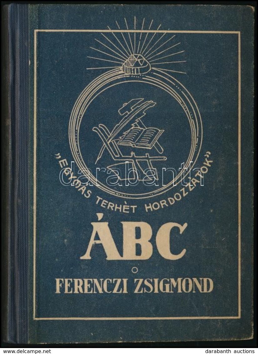 Ferenczi Zsigmond: ÁBC. 'Egymás Terhét Hordozzátok.' Kolozsvár/Cluj, 1934, Minerva, 110 P.+1 T. Kiadói Kissé Kopott Félv - Ohne Zuordnung