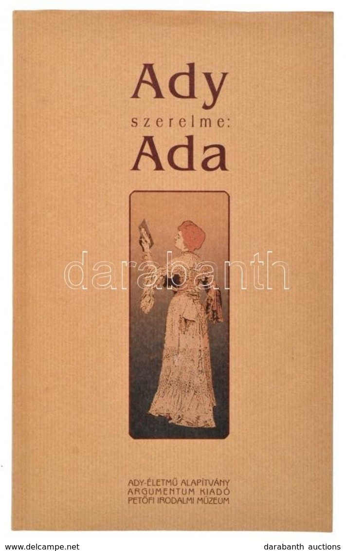 Ady Szerelme: Ada. Bp.,2002,Ady-Életmű Alapítvány-Argumentum-Petőfi Irodalmi Múzeum. Fekete-fehér Fotókkal. Kiadói Papír - Ohne Zuordnung