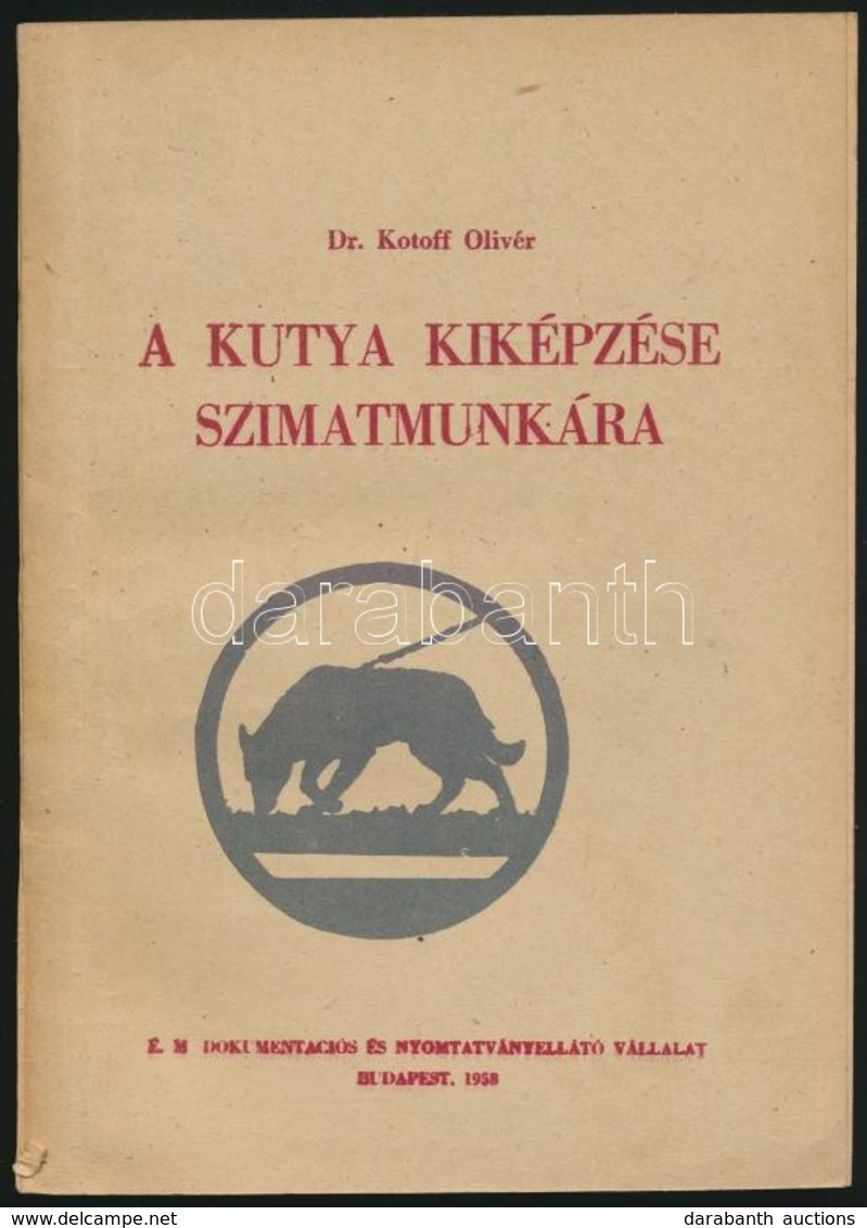 Dr. Kotoff Olivér: A Kutya Kiképzése Szimatmunkára. Kézirat Gyanánt. Anghi Csaba Előszavával. Bp.,1958, É. M. Dokumentác - Ohne Zuordnung