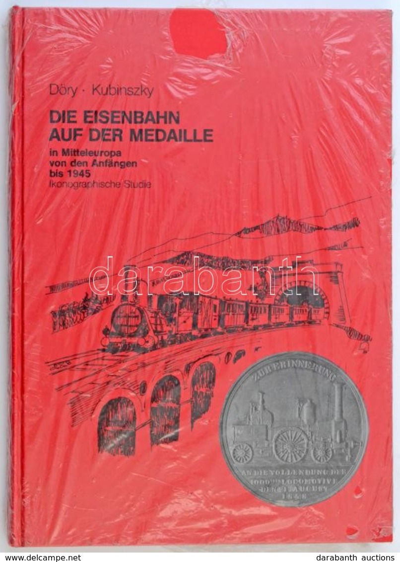 Ludwig Döry - Mihály Kubinszky: Die Eisenbahn Auf Der Medaille In Mitteleuropa Von Den Anfängen Bis 1945. Ikonographisch - Unclassified