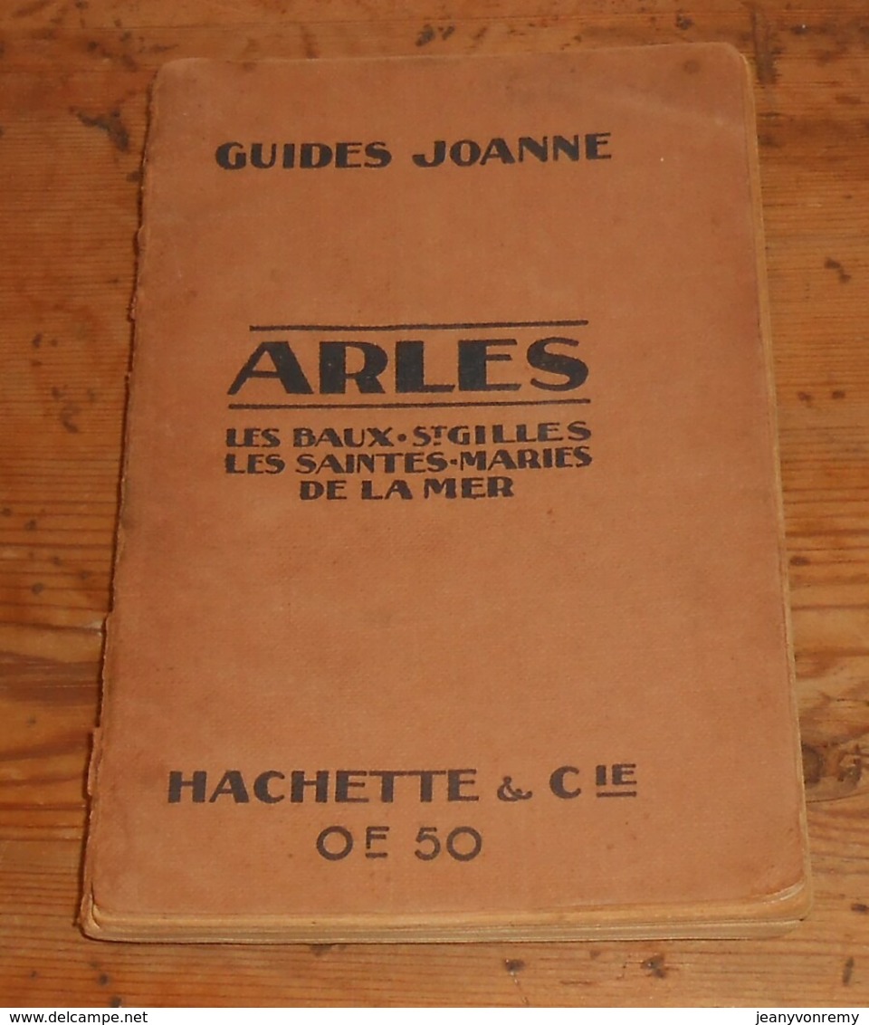 Arles. Les Baux. Saint Gilles. Les Saintes Maries De La Mer. Guide Joanne. 1910. - Provence - Alpes-du-Sud