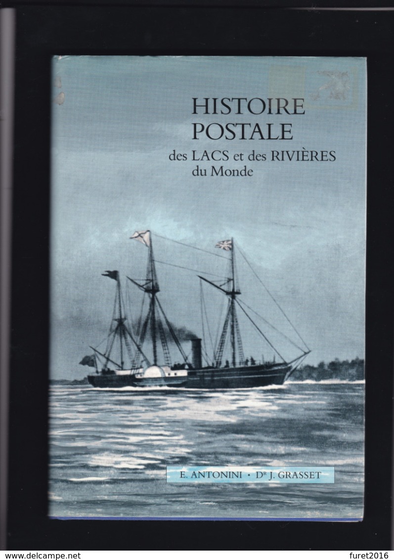 HISTOIRE POSTALE Des Lacs Et Des Rivieres Du Monde Antonini Et Grasset 164 Pages Reliure +  Jaquette - Filatelie En Postgeschiedenis