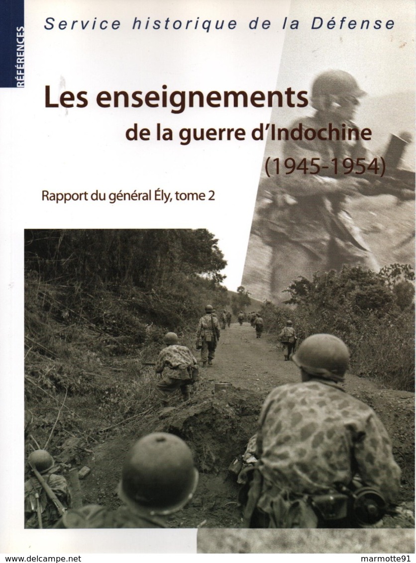 LES ENSEIGNEMENTS DE LA GUERRE D INDOCHINE 1945 1954  RAPPORT DU GENERAL ELY  TOME 2 - Français