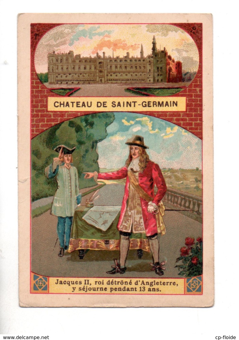 78 - CHÂTEAU DE SAINT-GERMAIN . " JACQUES II, ROI DÉTRÔNÉ D'ANGLETERRE Y SÉJOURNE... " CHROMO - Réf. N°23058 - - History