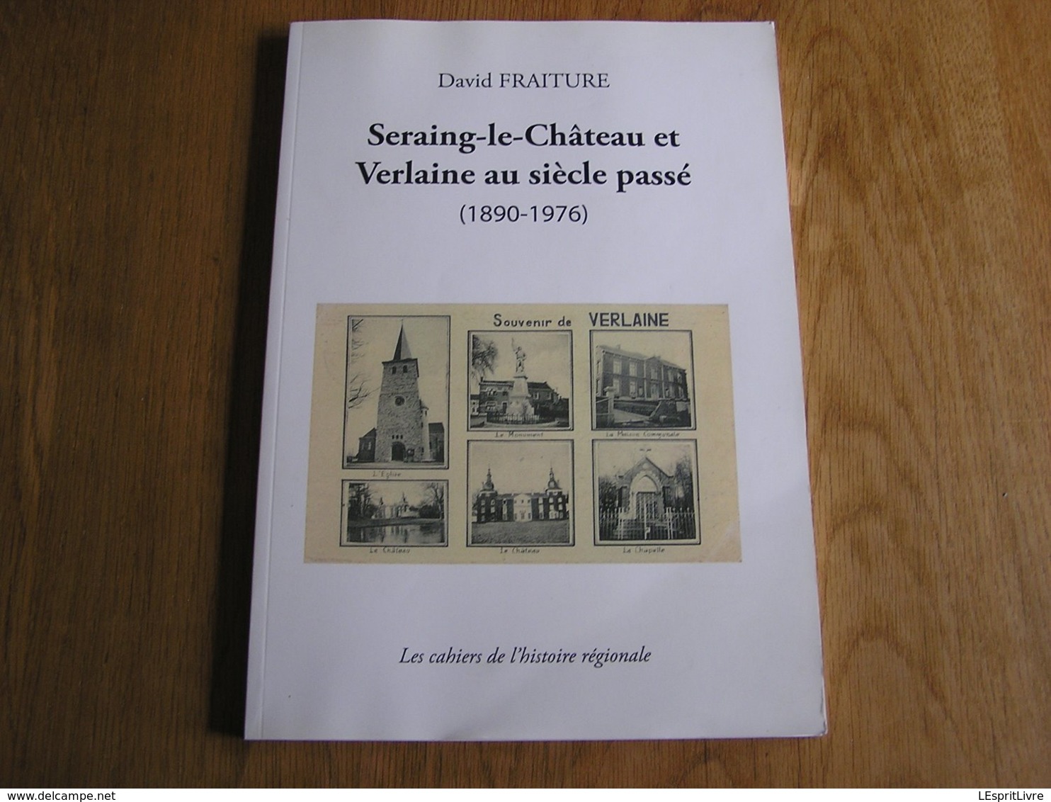 SERAING LE CHÂTEAU ET VERLAINE AU SIECLE PASSE Régionalisme Guerre Gendarmerie Procession Tram Vicinal SNCV Congrès Fête - Belgique