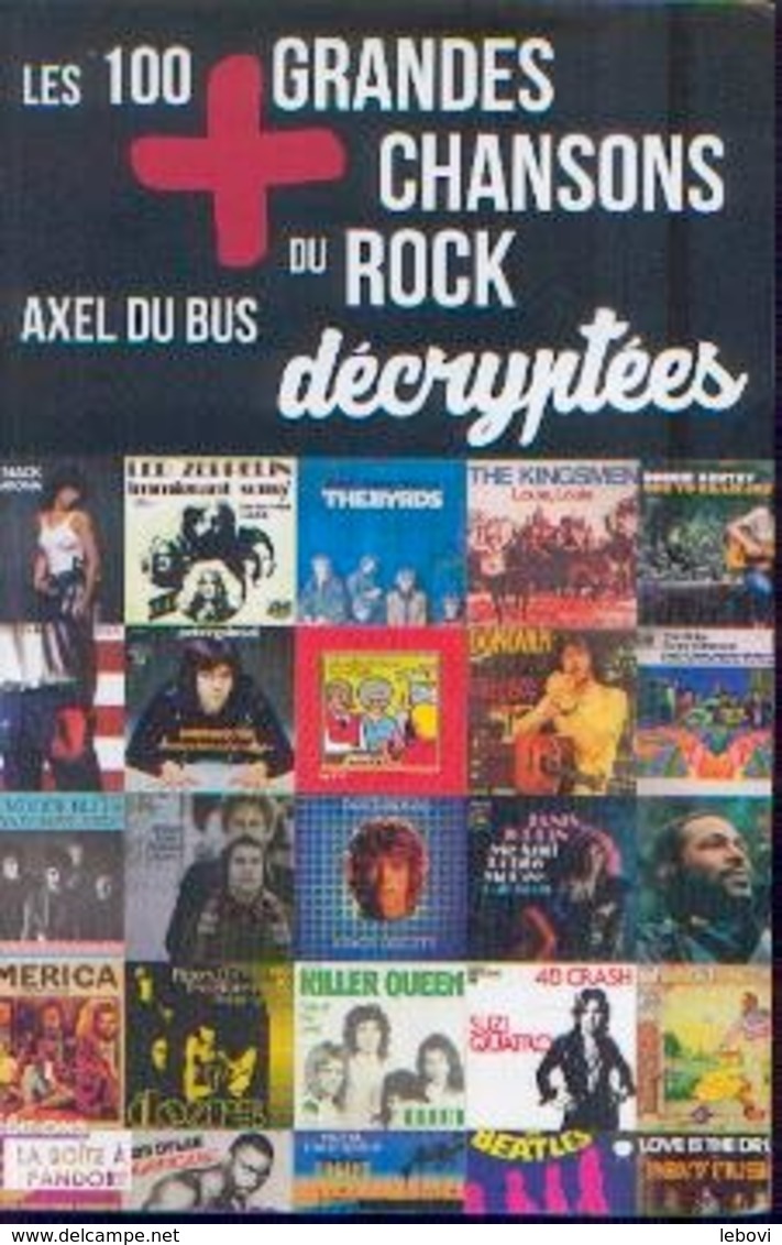 « Les 100  Grandes Chansons Du ROCK Décryptées » DU BUS, A. – Ed . La Boîte à Pandore, Paris 2015 - Varia